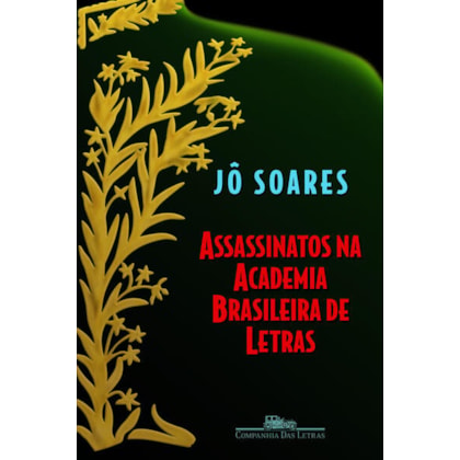 ASSASSINATOS NA ACADEMIA BRASILEIRA DE LETRAS