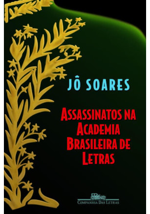 ASSASSINATOS NA ACADEMIA BRASILEIRA DE LETRAS