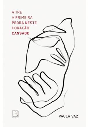 ATIRE A PRIMEIRA PEDRA NESTE CORAÇÃO CANSADO