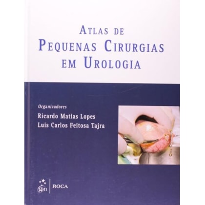 ATLAS DE PEQUENAS CIRURGIAS EM UROLOGIA