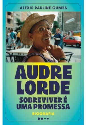Audre Lorde: Sobreviver é uma promessa