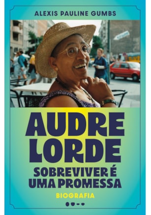 Audre Lorde: Sobreviver é uma promessa