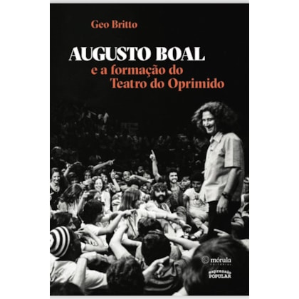 AUGUSTO BOAL E A FORMAÇÃO DO TEATRO DO OPRIMIDO