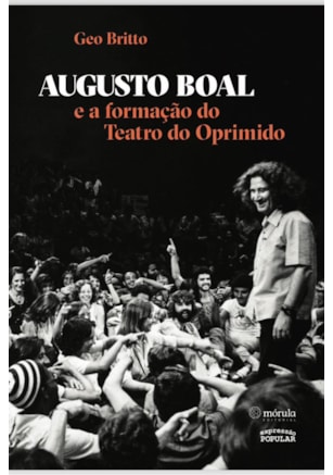 AUGUSTO BOAL E A FORMAÇÃO DO TEATRO DO OPRIMIDO