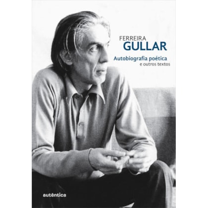 AUTOBIOGRAFIA POÉTICA E OUTROS TEXTOS