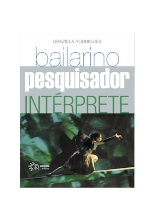 BAILARINO, PESQUISADOR E INTÉRPRETE