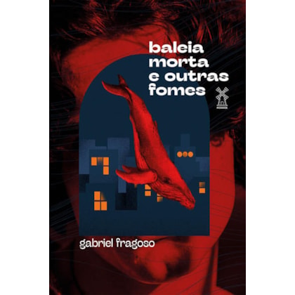 BALEIA MORTA E OUTRAS FOMES