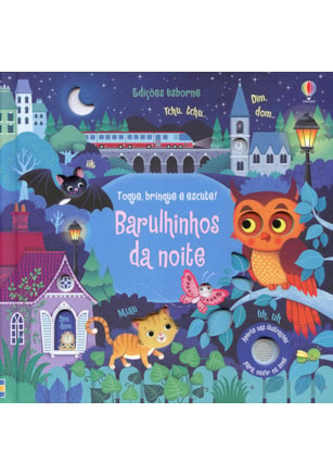 Barulhinhos da noite : Toque, brinque e escute!