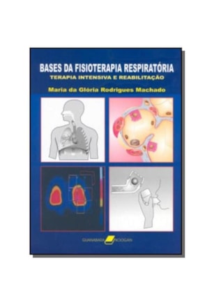 BASES DA FISIOTERAPIA RESPIRATÓRIA - TERAPIA INTENSIVA E REABILITAÇÃO