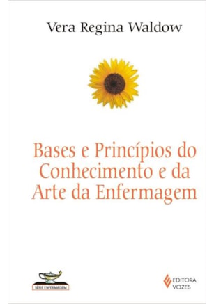 BASES E PRINCÍPIOS DO CONHECIMENTO E DA ARTE DA ENFERMAGEM