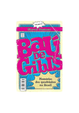 BAÚ DE GIBIS - MEMÓRIAS DOS QUADRINHOS NO BRASIL