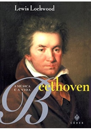 BEETHOVEN: A MÚSICA E A VIDA