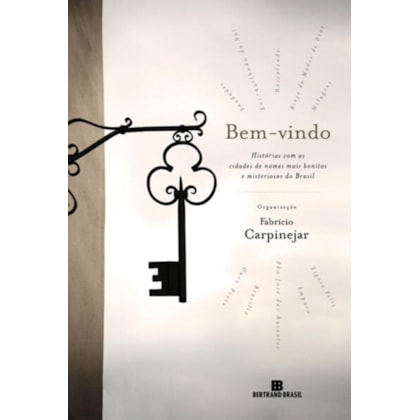 BEM-VINDO: HISTÓRIAS COM AS CIDADES DE NOMES MAIS BONITOS E MISTERIOSOS DO BRASIL