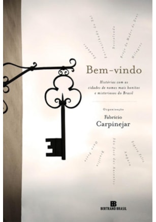 BEM-VINDO: HISTÓRIAS COM AS CIDADES DE NOMES MAIS BONITOS E MISTERIOSOS DO BRASIL