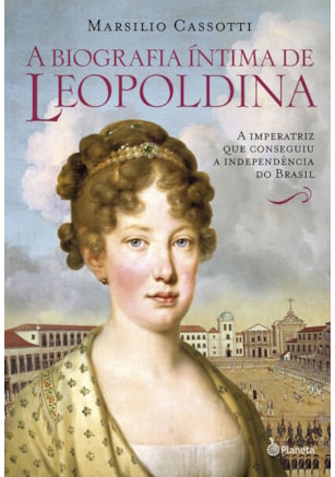 BIOGRAFIA ÍNTIMA DE LEOPOLDINA