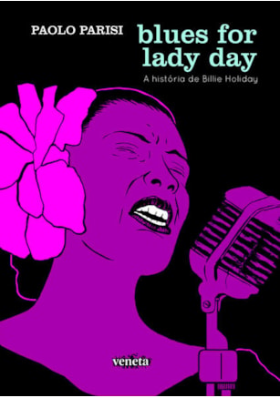BLUES FOR LADY DAY: A HISTÓRIA DE BILLIE HOLIDAY