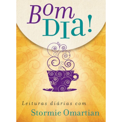 BOM DIA! LEITURAS DIÁRIAS COM STORMIE OMARTIAN