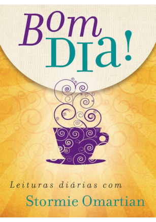BOM DIA! LEITURAS DIÁRIAS COM STORMIE OMARTIAN