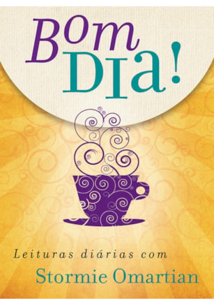 BOM DIA! LEITURAS DIÁRIAS COM STORMIE OMARTIAN