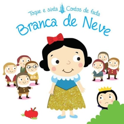 BRANCA DE NEVE : TOQUE E SINTA CONTOS DE FADA