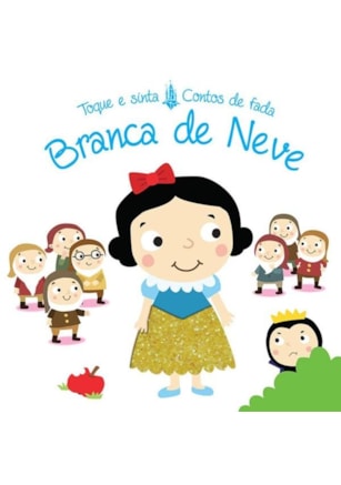 BRANCA DE NEVE : TOQUE E SINTA CONTOS DE FADA