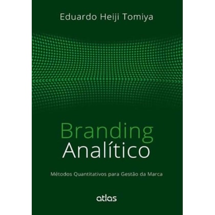 BRANDING ANALÍTICO: MÉTODOS QUANTITATIVOS PARA GESTÃO DA MARCA