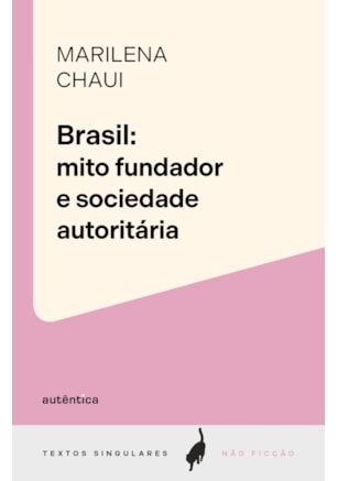 BRASIL: MITO FUNDADOR E SOCIEDADE AUTORITÁRIA