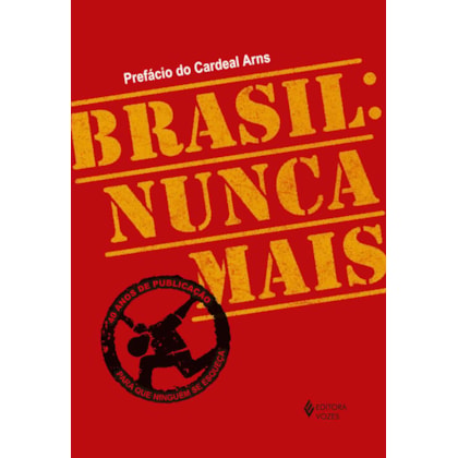 BRASIL: NUNCA MAIS - ED. COMEMORATIVA 40 ANOS