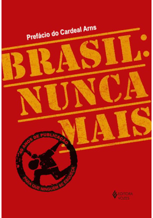 BRASIL: NUNCA MAIS - ED. COMEMORATIVA 40 ANOS