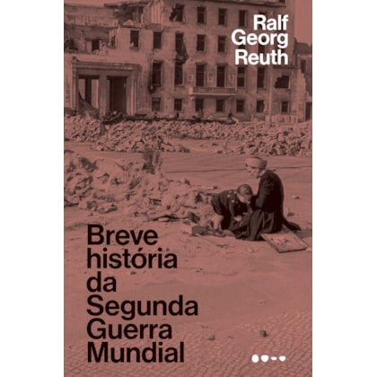 BREVE HISTÓRIA DA SEGUNDA GUERRA MUNDIAL
