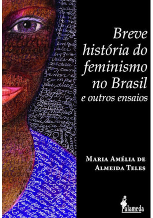 BREVE HISTÓRIA DO FEMINISMO NO BRASIL E OUTROS ENSAIOS