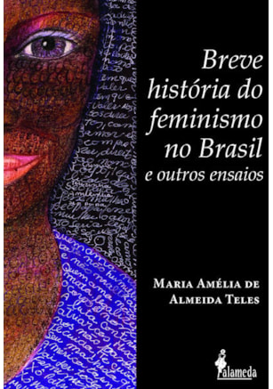 BREVE HISTÓRIA DO FEMINISMO NO BRASIL E OUTROS ENSAIOS