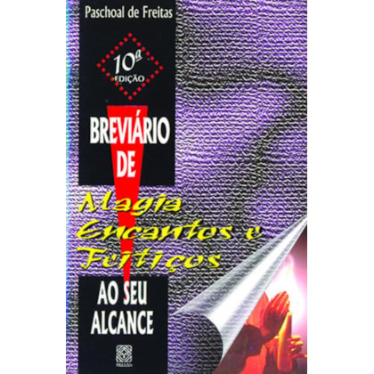 BREVIÁRIO DE MAGIA, ENCANTOS E FEITIÇOS
