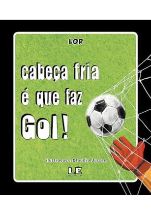 CABEÇA FRIA É QUE FAZ GOL!