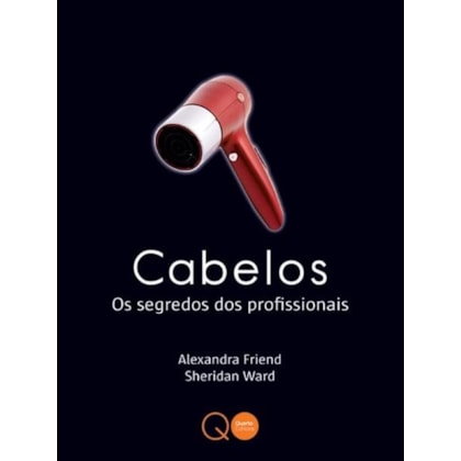 CABELOS : OS SEGREDOS DOS PROFISSIONAIS