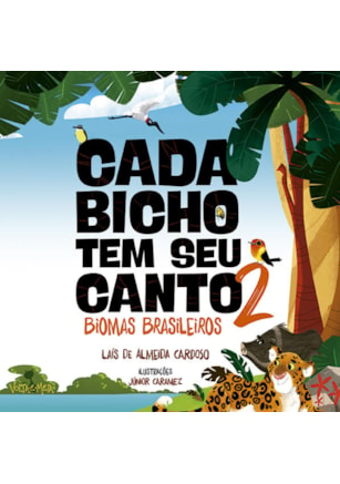 CADA BICHO TEM SEU CANTO - 2 - BIOMAS BRASILEIROS