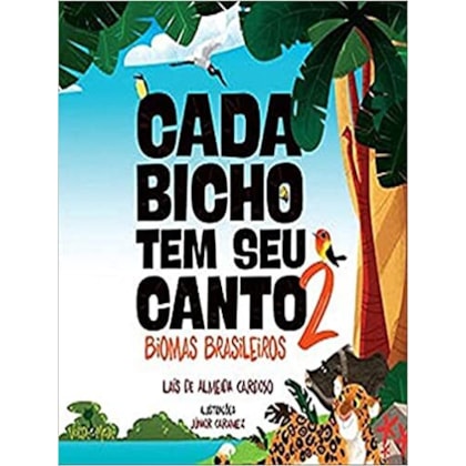 CADA BICHO TEM SEU CANTO - 2 - BIOMAS BRASILEIROS