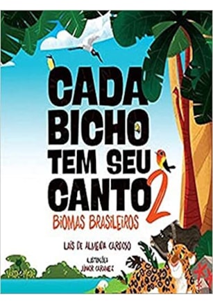 CADA BICHO TEM SEU CANTO - 2 - BIOMAS BRASILEIROS