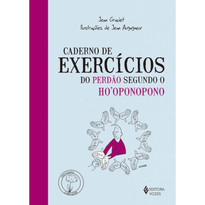 CADERNO DE EXERCÍCIOS DO PERDÃO SEGUNDO O HO'OPONOPONO