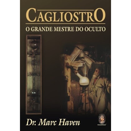Cagliostro - o grande mestre do oculto