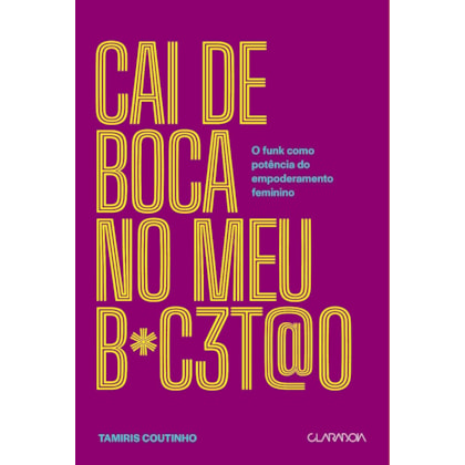 Cai de boca no meu b*c3t@o - O funk como potência do empoderamento feminino