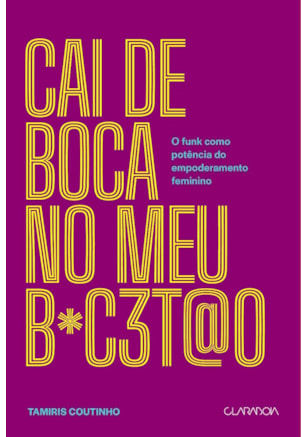 Cai de boca no meu b*c3t@o - O funk como potência do empoderamento feminino