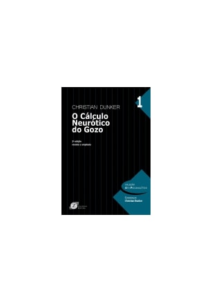 Cálculo Neurótico do Gozo, O - Vol. 1