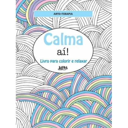 CALMA AÍ!: LIVRO PARA COLORIR E RELAXAR