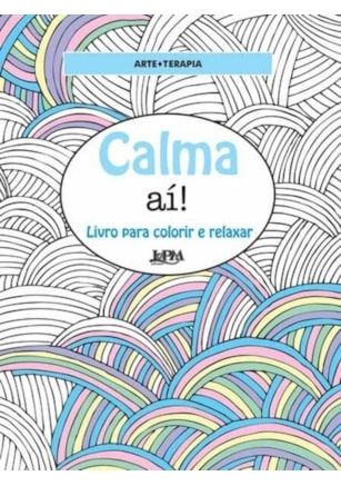 CALMA AÍ!: LIVRO PARA COLORIR E RELAXAR