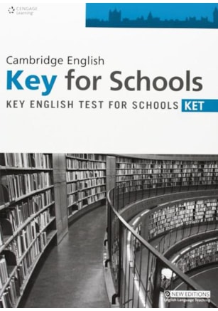 CAMBRIDGE ENGLISH KEY FOR SCHOOLS - KET