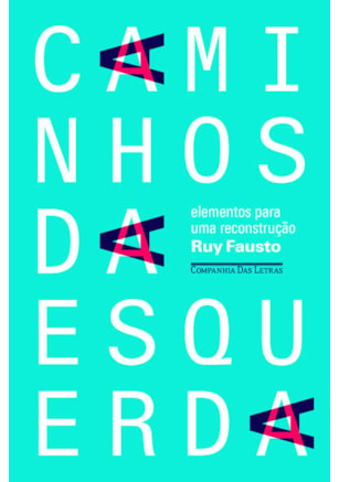 CAMINHOS DA ESQUERDA - ELEMENTOS PARA UMA RECONSTRUÇÃO