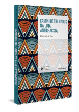 CAMINHOS TRILHADOS NA LUTA ANTIRRACISTA