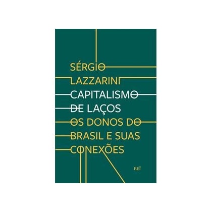 Capitalismo de laços - Os donos do Brasil e suas conexões