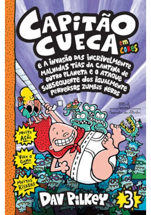CAPITÃO CUECA E A INVASÃO DAS INCRIVELMENTE MALVADAS TIAS DA CANTINA DE OUTRO PLANETA E O ATAQUE SUBSEQUENTE DOS IGUALMENTE PERVERSOS ZUMBIS NERDS – VOL. 3 EM CORES!